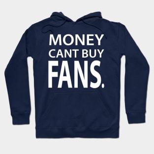 Money Cant Buy Fans Hoodie